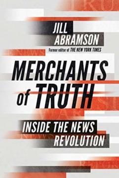 Купити Merchants of Truth: The Business of Facts and The Future of News Джілл Абрамсон