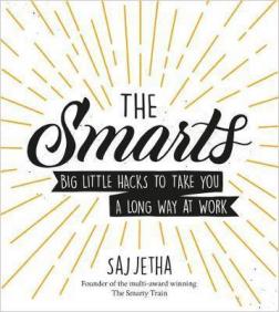 Купить The Smarts: Big Little Hacks to Take You a Long Way at Work Садж Джетха